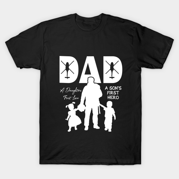 Blackhawk - Dad, A Daughter's First Love, A Son's First Hero T-Shirt by Aviation Designs